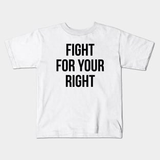 fight for your right Kids T-Shirt